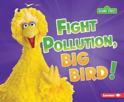 Cover for Jennifer Boothroyd · Fight Pollution, Big Bird! (Book) (2020)