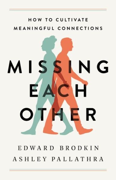 Cover for Edward Brodkin · Missing Each Other : How to Cultivate Meaningful Connections (Hardcover Book) (2021)