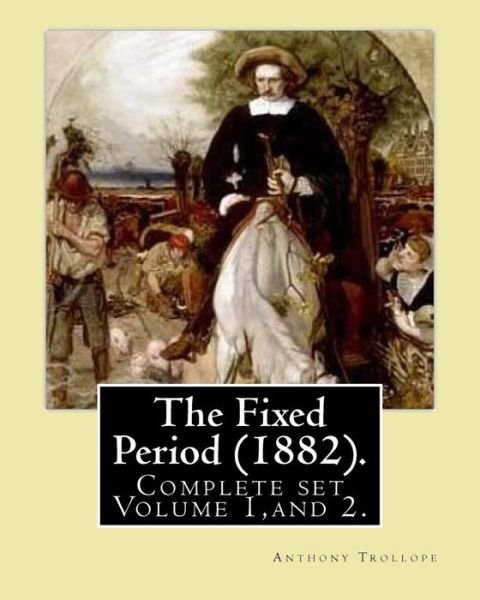 Cover for Anthony Trollope · The Fixed Period (1882). By (Paperback Bog) (2017)