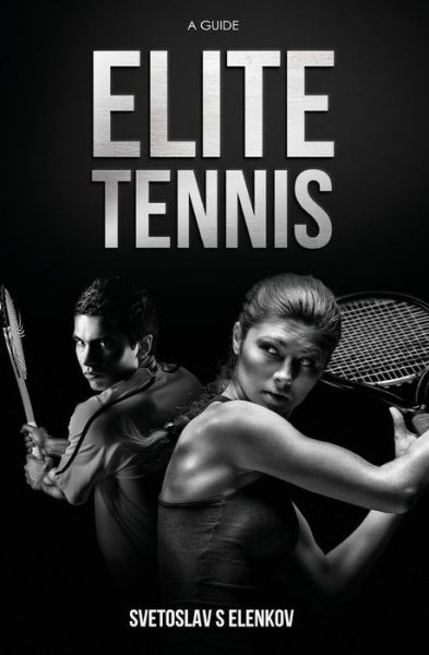 Cover for Svetoslav S Elenkov · Elite Tennis (Paperback Book) (2017)