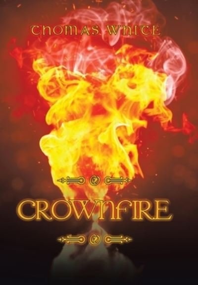 Cover for Thomas White · Crownfire (Hardcover Book) (2021)