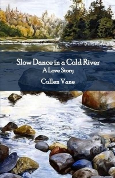 Cover for Cullen Vane · Slow Dance in a Cold River (Pocketbok) (2021)