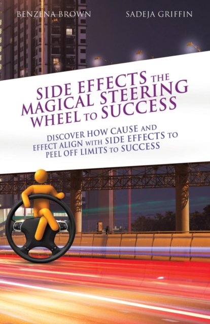 Cover for Benzena Brown · Side Effects the Magical Steering Wheel to Success (Paperback Book) (2018)
