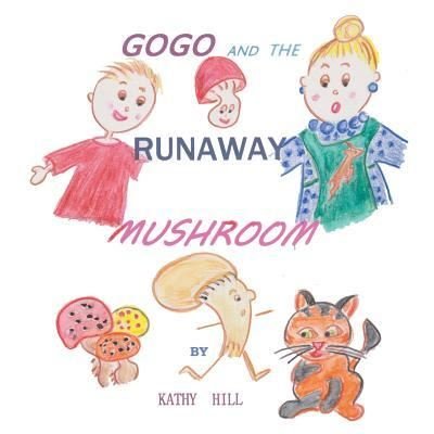 Cover for Kathy Hill · Gogo and the Runaway Mushroom (Paperback Book) (2018)