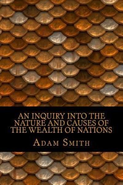 Cover for Adam Smith · An Inquiry Into the Nature and Causes of the Wealth of Nations (Paperback Book) (2017)