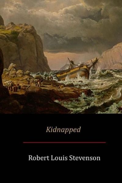 Kidnapped - Robert Louis Stevenson - Książki - Createspace Independent Publishing Platf - 9781548113018 - 7 lipca 2017