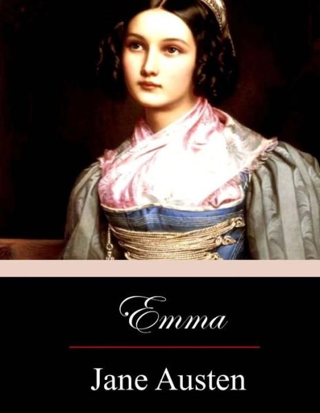 Emma - Jane Austen - Books - Createspace Independent Publishing Platf - 9781548733018 - July 15, 2017