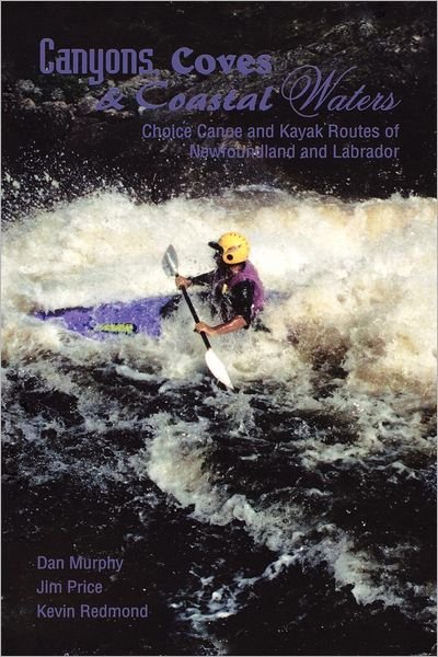 Canyons Coves and Coastal Waters - Kevin Redmond - Książki - Breakwater Books,Canada - 9781550811018 - 1 kwietnia 1996