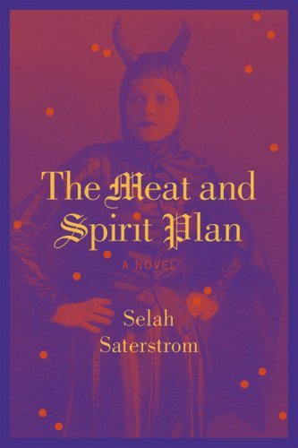 Cover for Selah Saterstrom · The Meat and Spirit Plan (Paperback Book) [First edition] (2007)