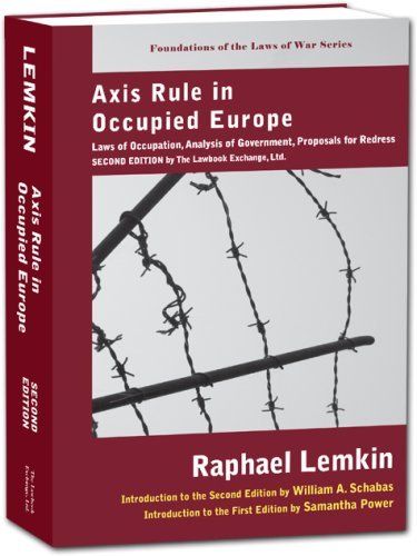 Raphael Lemkin · Axis Rule in Occupied Europe: Laws of Occupation, Analysis of Government, Proposals for Redress. Second Edition by the Lawbook Exchange, Ltd. - Foundations of the Laws of War Publications of the Carnegie (Paperback Book) [2nd edition] (2008)