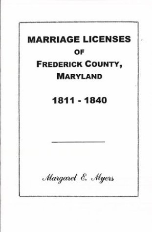 Cover for Margaret E. Myers · Marriage Licenses of Frederick County, Maryland: 1811-1840 (Pocketbok) (2009)