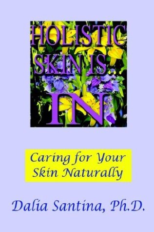 Cover for Dalia Santina · Holistic Skin Is...in: How to Care for Your Skin Topically, Through Natural and Holistic Ways (Paperback Book) (2001)