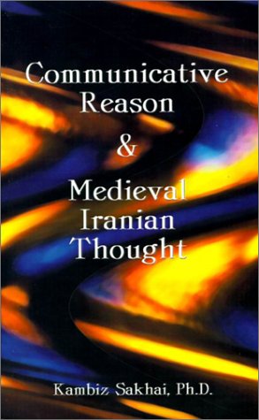 Cover for Kambiz Sakhai · Communicative Reason &amp; Medieval Iranian Thought (Pocketbok) (2000)