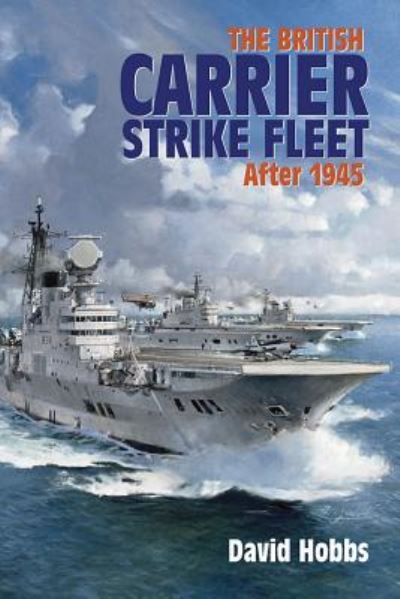 Cover for David Hobbs · British Carrier Strike Fleet After 1945 (Hardcover Book) (2015)