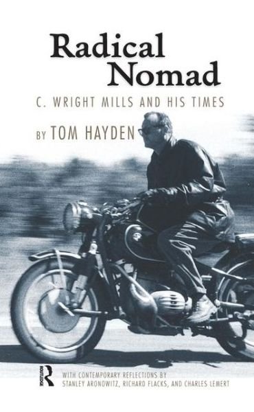 Cover for Tom Hayden · Radical Nomad: C. Wright Mills and His Times (Hardcover Book) (2006)