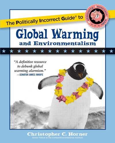Cover for Christopher C. Horner · The Politically Incorrect Guide to Global Warming and Environmentalism: And Environmentalism (Paperback Book) (2007)