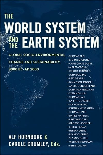Cover for Alf Hornborg · The World System and the Earth System: Global Socioenvironmental Change and Sustainability Since the Neolithic (Paperback Book) (2006)