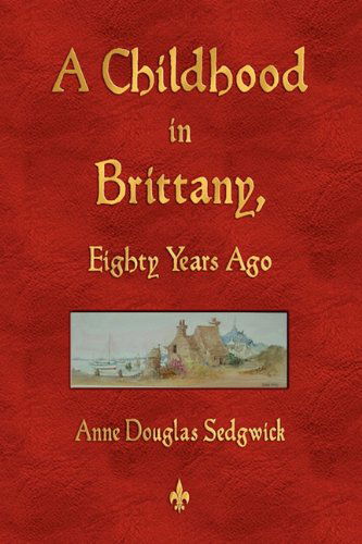 Cover for Anne Douglas Sedgwick · A Childhood in Brittany Eighty Years Ago (Taschenbuch) (2010)