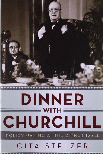 Cover for Cita Stelzer · Dinner with Churchill: Policy-Making at the Dinner Table (Hardcover Book) (2016)