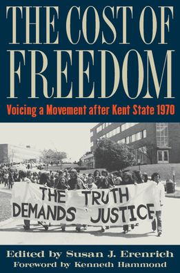 Cover for The Cost of Freedom: Voicing a Movement after Kent State 1970 (Paperback Book) (2020)