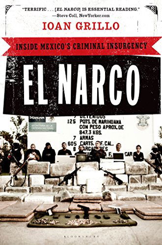 El Narco: Inside Mexico's Criminal Insurgency - Ioan Grillo - Books - Bloomsbury Press - 9781608194018 - November 13, 2012