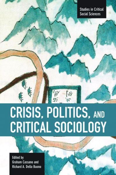 Cover for Richard A. Dello Buono · Crisis, Politics and Critical Sociology - Studies in Critical Social Sciences (Paperback Book) (2012)