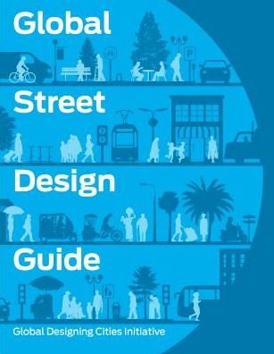 Cover for National Association of City Transportation Officials · Global Street Design Guide: Global Designing Cities Initiative (Innbunden bok) [2nd None edition] (2016)