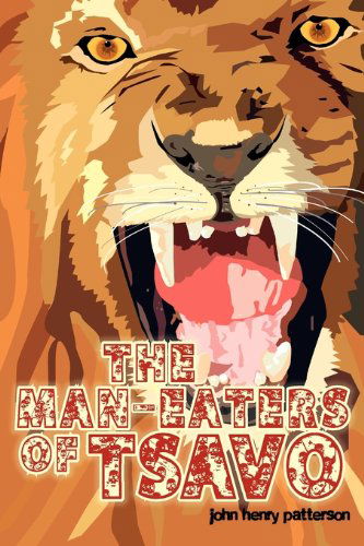The Man-eaters of Tsavo - John Henry Patterson - Livros - Simon & Brown - 9781613820018 - 4 de março de 2011