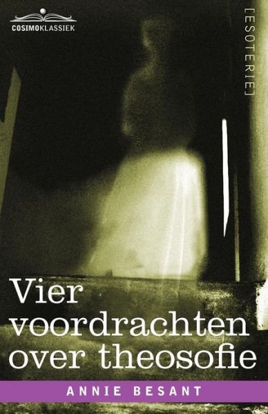 Cover for Annie Besant · Vier Voordrachten over Theosofie (Paperback Book) [Dutch edition] (2012)