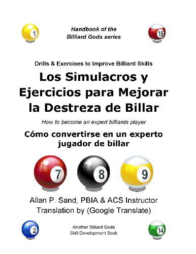 Cover for Allan P. Sand · Los Simulacros Y Ejercicios Para Mejorar La Destreza De Billar: Cómo Convertirse en Un Experto Jugador De Billar (Taschenbuch) [Spanish edition] (2012)