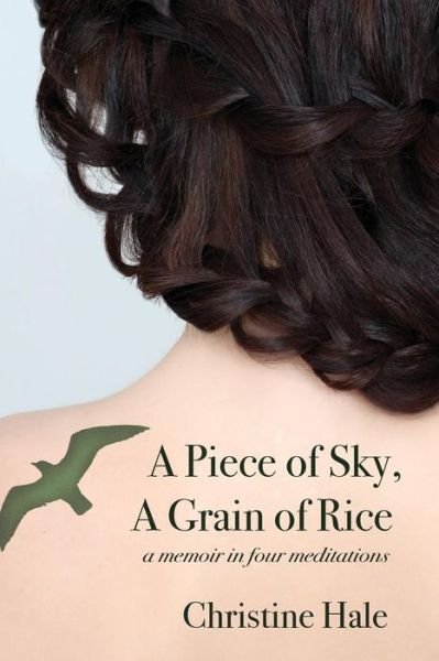 Cover for Christine Hale · A Piece of Sky, A Grain of Rice (Taschenbuch) (2016)