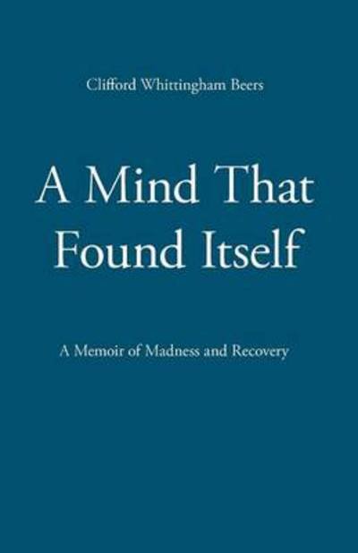 Cover for Clifford Whittingham Beers · A Mind That Found Itself (Paperback Book) (2013)