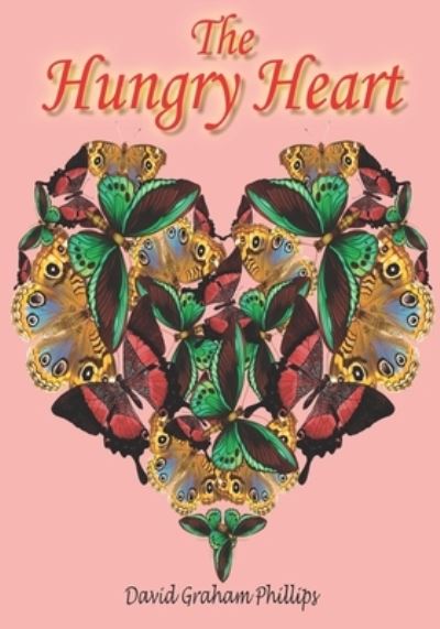 The Hungry Heart - David Graham Phillips - Boeken - LilliBan Arts, LLC - 9781637031018 - 12 januari 2021