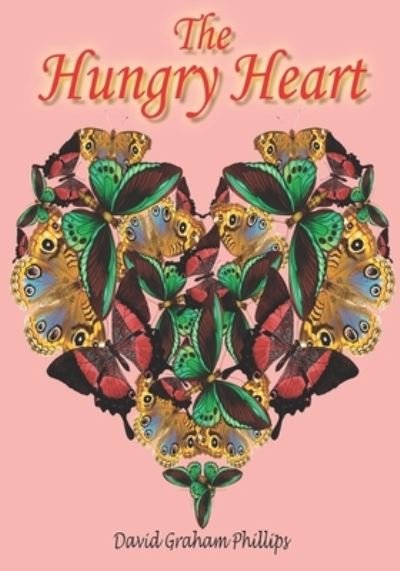 The Hungry Heart - David Graham Phillips - Books - LilliBan Arts, LLC - 9781637031018 - January 12, 2021