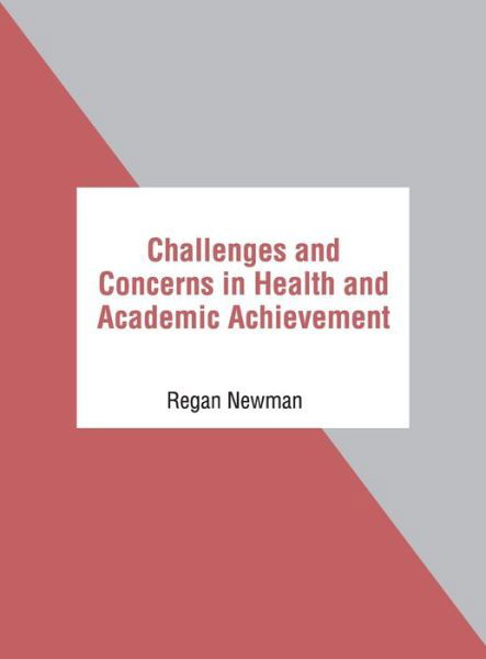 Cover for Regan Newman · Challenges and Concerns in Health and Academic Achievement (Hardcover Book) (2022)