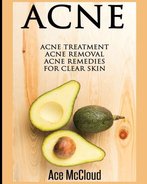 Acne - Ace Mccloud - Książki - Pro Mastery Publishing - 9781640480018 - 13 marca 2017