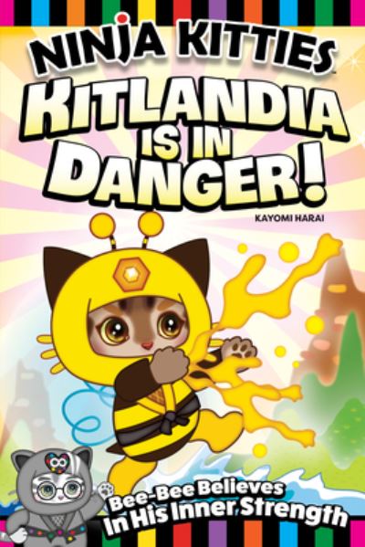 Cover for Kayomi Harai · Ninja Kitties Kitlandia is in Danger!: Bee-Bee Believes In His Inner Strength - Ninja Kitties (Paperback Book) (2023)