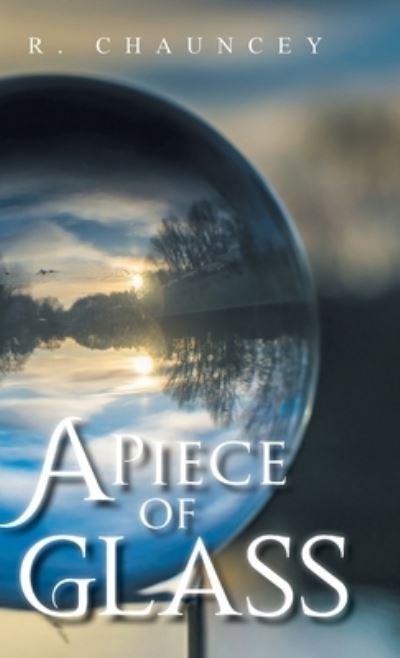Cover for R Chauncey · A Piece of Glass (Hardcover Book) (2021)