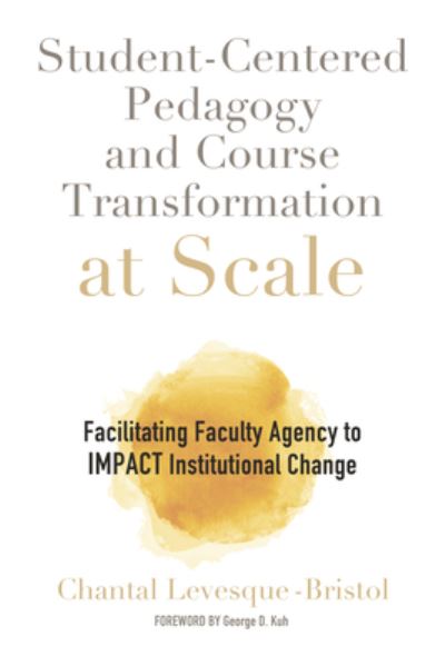 Cover for Chantal Levesque-Bristol · Student-Centered Pedagogy and Course Transformation at Scale: Facilitating Faculty Agency to IMPACT Institutional Change (Paperback Book) (2021)