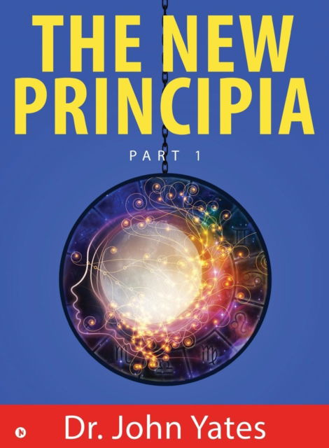 Cover for Dr John Yates · The New Principia (Paperback Book) (2018)