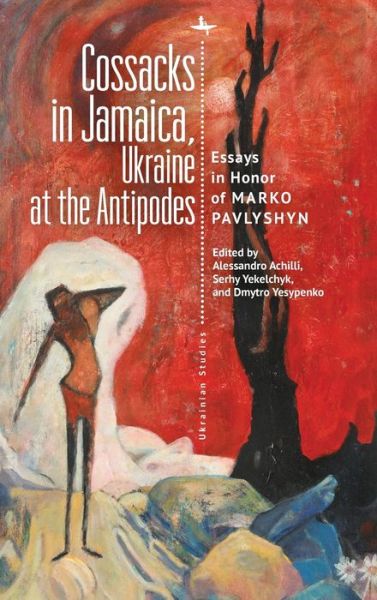 Cover for Cossacks in Jamaica, Ukraine at the Antipodes: Essays in Honor of Marko Pavlyshyn - Ukrainian Studies (Gebundenes Buch) (2020)