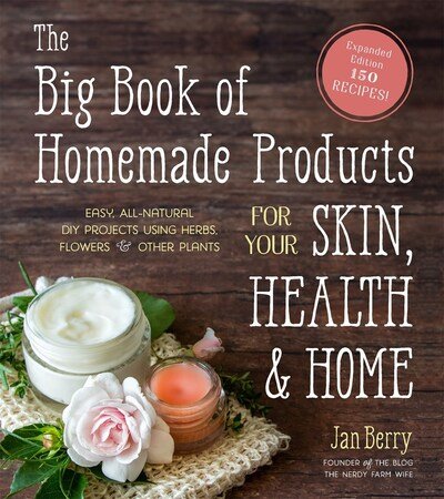 Cover for Jan Berry · The Big Book of Homemade Products for Your Skin, Health and Home: Easy, All-Natural DIY Projects Using Herbs, Flowers and Other Plants (Paperback Book) (2020)