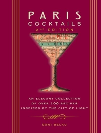 Cover for Doni Belau · Paris Cocktails, Second Edition: An Elegant Collection of Over 100 Recipes Inspired by the City of Light - City Cocktails (Hardcover Book) [Second edition] (2023)