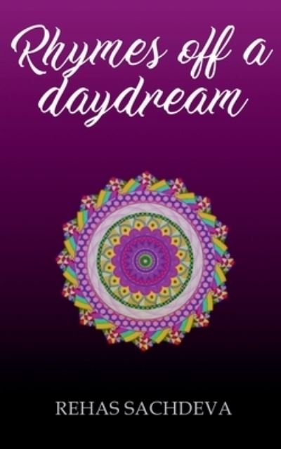 Sachdeva Rehas Sachdeva · Rhymes Off A Daydream (Paperback Bog) (2020)