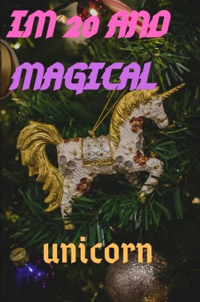 Cover for Unicorn and Magicalunicorn a Publishing · Im 20 (Paperback Book) (2020)