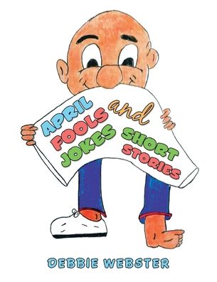 Cover for Debbie Webster · April Fools Jokes and Short Stories (Paperback Book) (2020)
