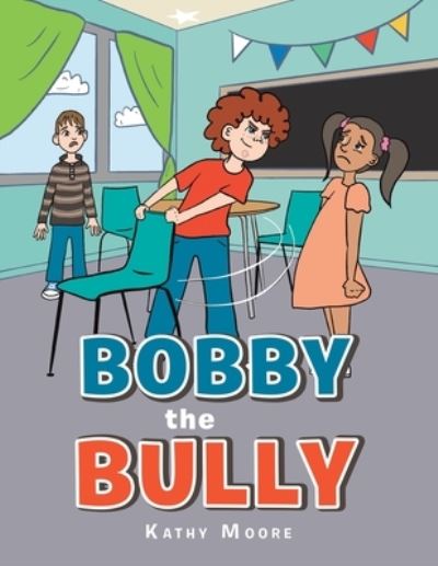 Cover for Kathy Moore · Bobby the Bully (Paperback Book) (2021)