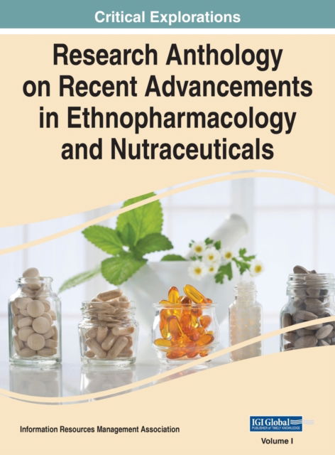 Cover for Research Anthology on Recent Advancements in Ethnopharmacology and Nutraceuticals, VOL 1 (Hardcover Book) (2021)