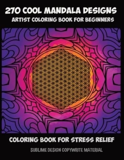 Cover for Sublime Design · 270 cool mandala designs - artists coloring book for beginners - coloring book for stress relief (Paperback Book) (2019)