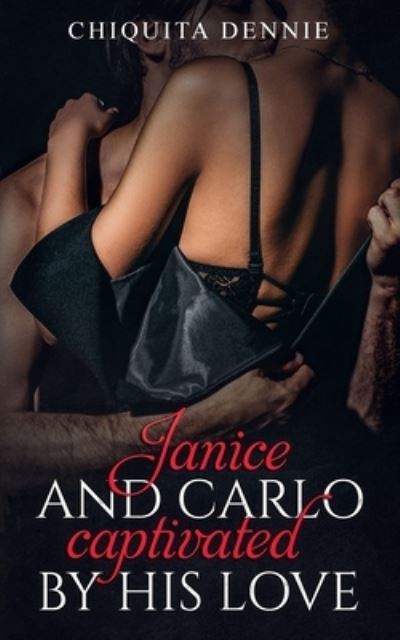 Cover for Chiquita Dennie · Janice and Carlo Captivated By His Love (Paperback Book) (2018)